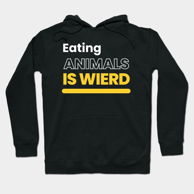 Eating Animals Is Weird Hoodie by HobbyAndArt